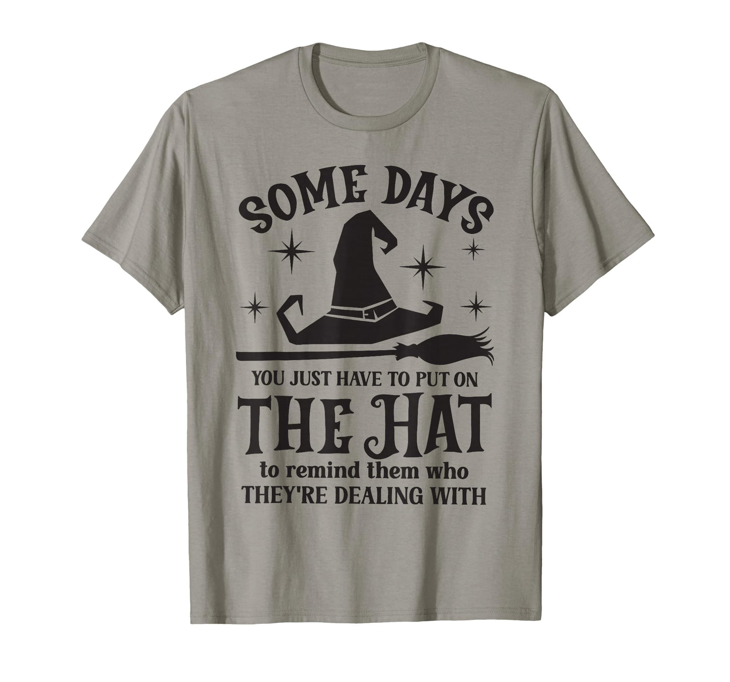 Some Days You Just Have to Put On The Hat Witch Halloween T-Shirt