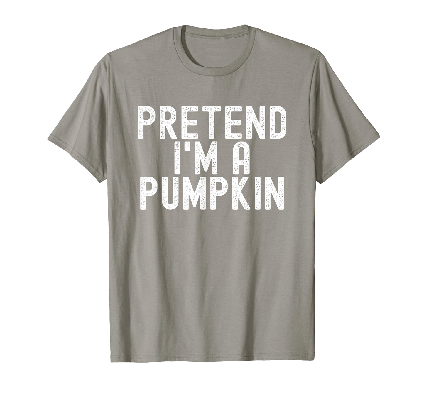Pretend I'm A Pumpkin Halloween Costume Trick-Or-Treat T-Shirt