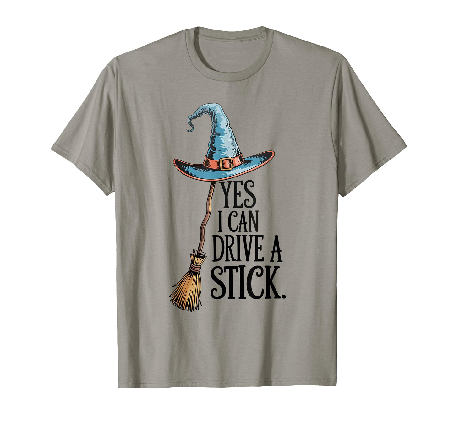 Yes I Can Drive A Stick Witch Hat Broom Halloween T-Shirt