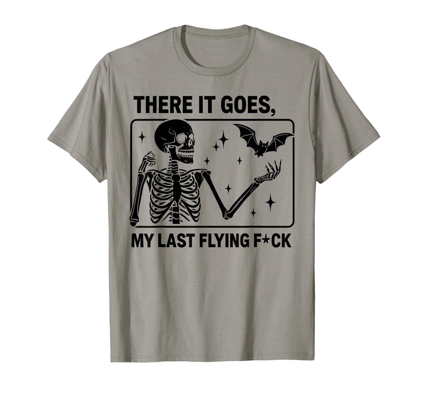 There It Goes My Last Flying Fuck T-Shirt