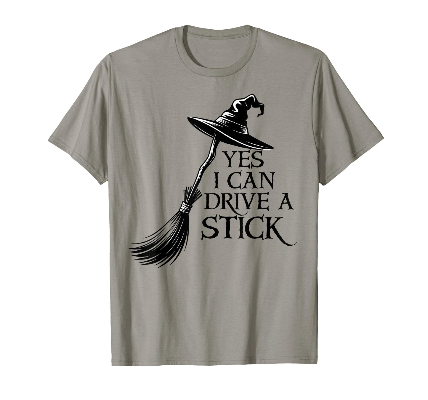 Yes I Can Drive A Stick Funny Spooky Witch Halloween T-Shirt