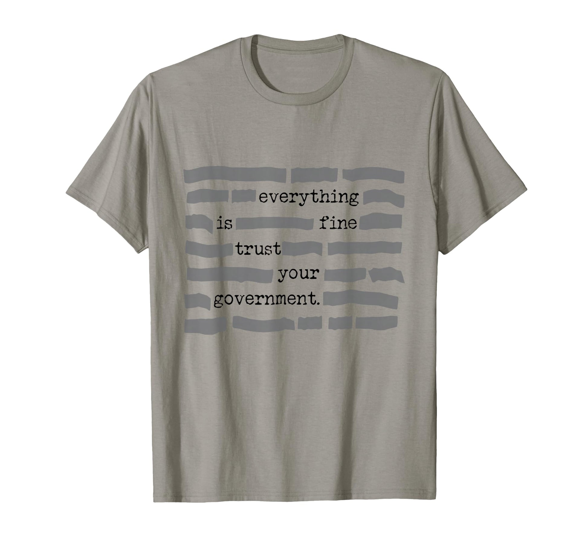 Everything is Fine Trust Your Government Sarcastic Quote T-Shirt - T-Shirt | Sand