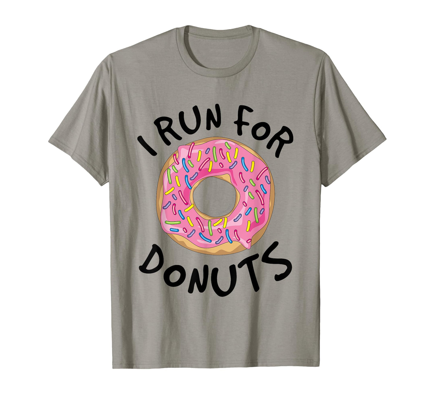 I Run For Donuts - Funny Donut Shirts - Running T Shirt T-Shirt