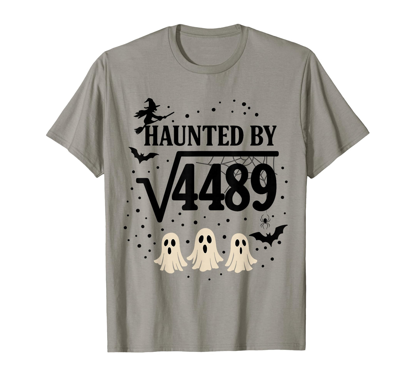 Haunted by Square Root 4489 Funny 67 Math Teacher Halloween T-Shirt
