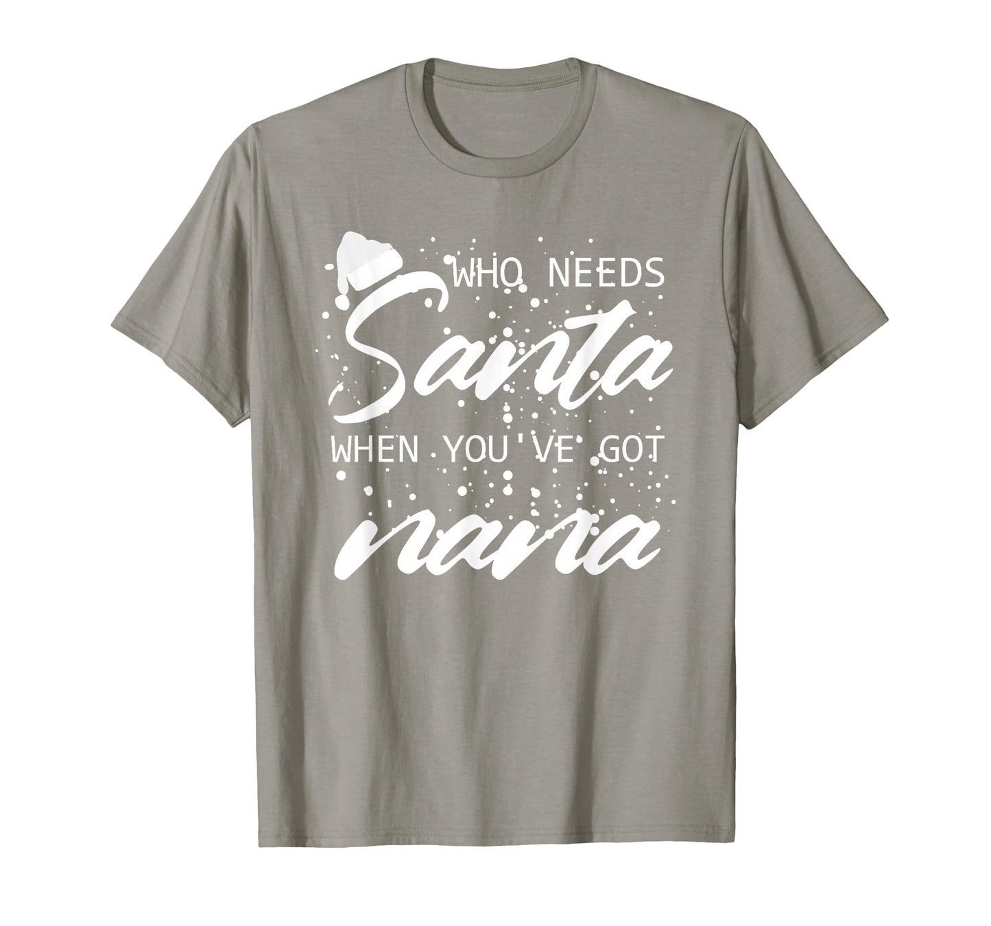 who Needs Santa When You've got Nana T-Shirt