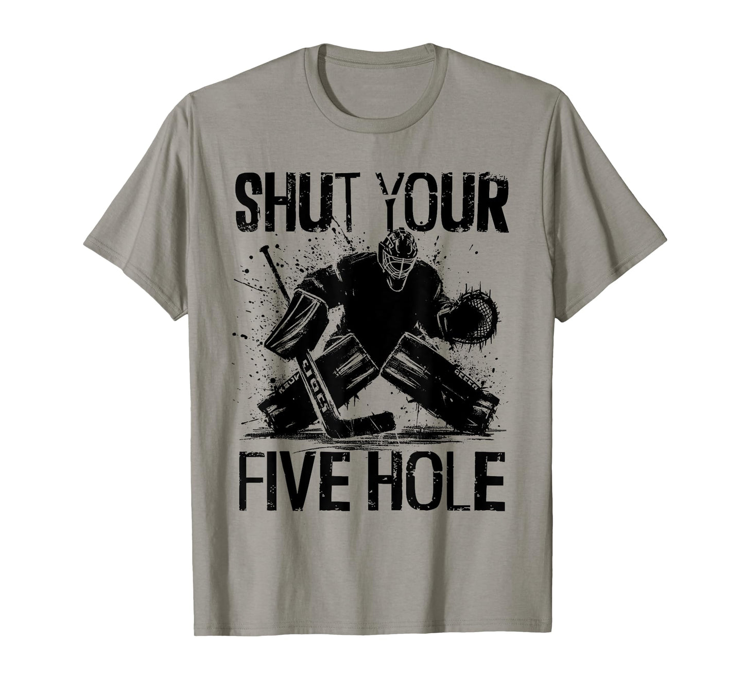Shut Your Five Hole - Funny Ice Hockey Goalie T-Shirt