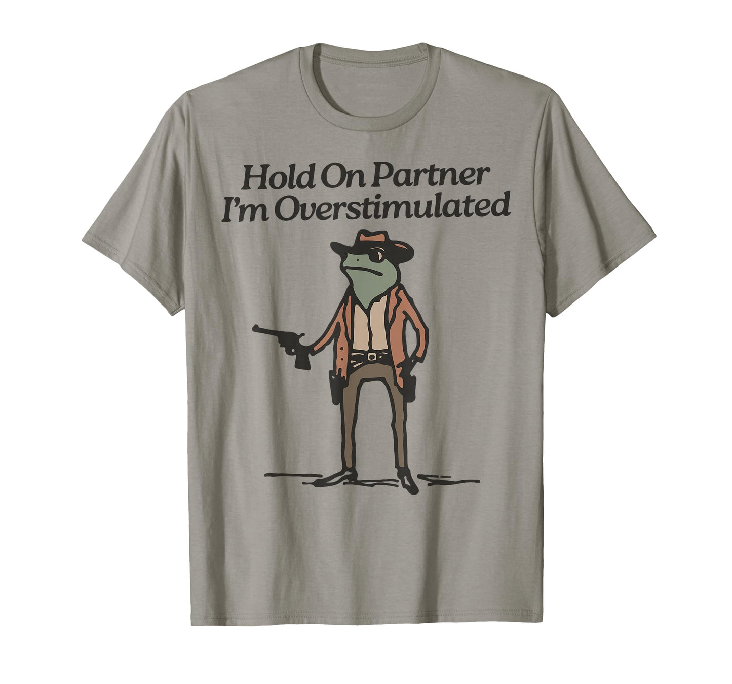 Hold On Partner I'm Overstimulated Cowboy Frog Vintage T-Shirt