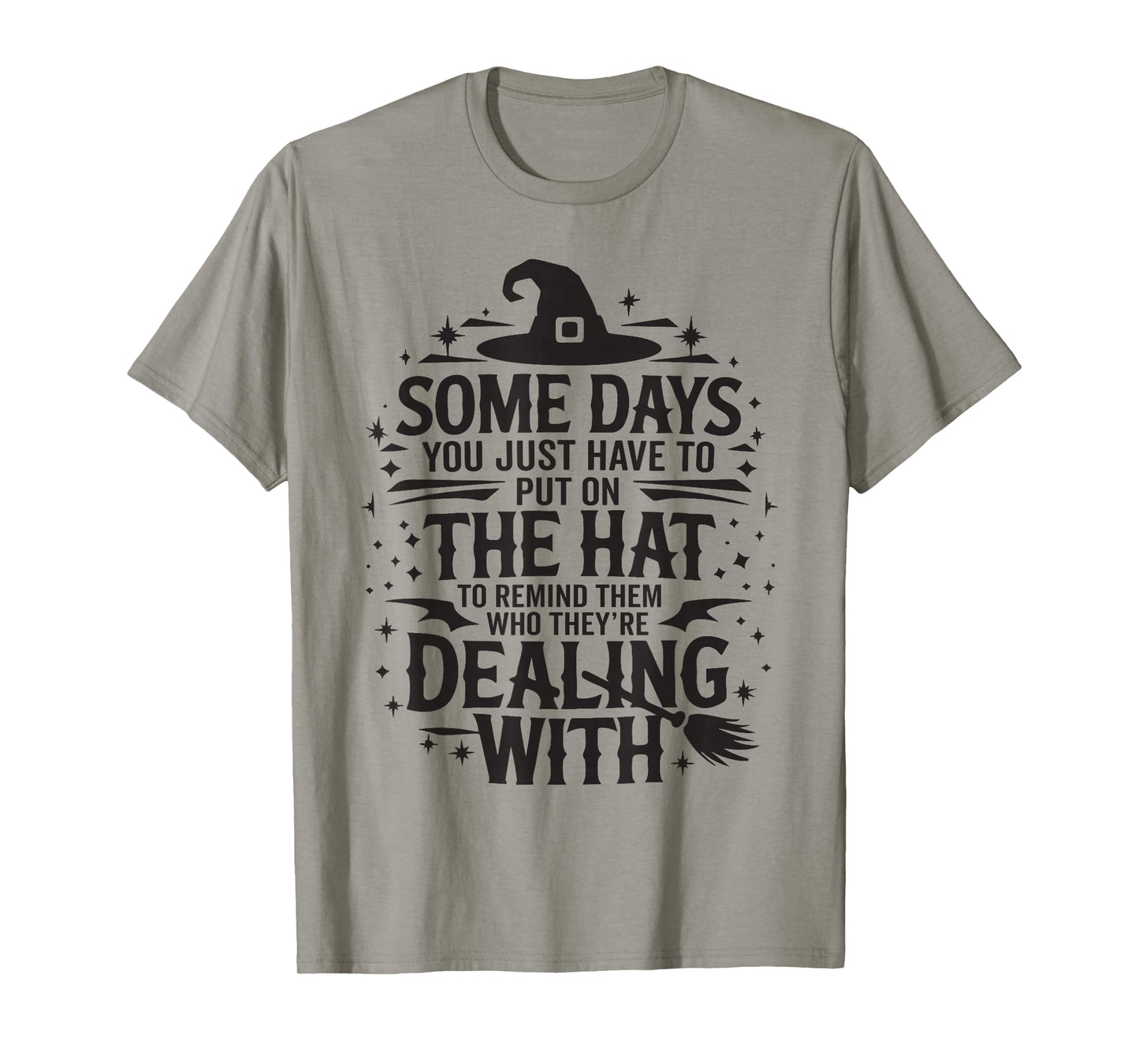Some Days You Just Have to Put On The Hat Witch Halloween T-Shirt