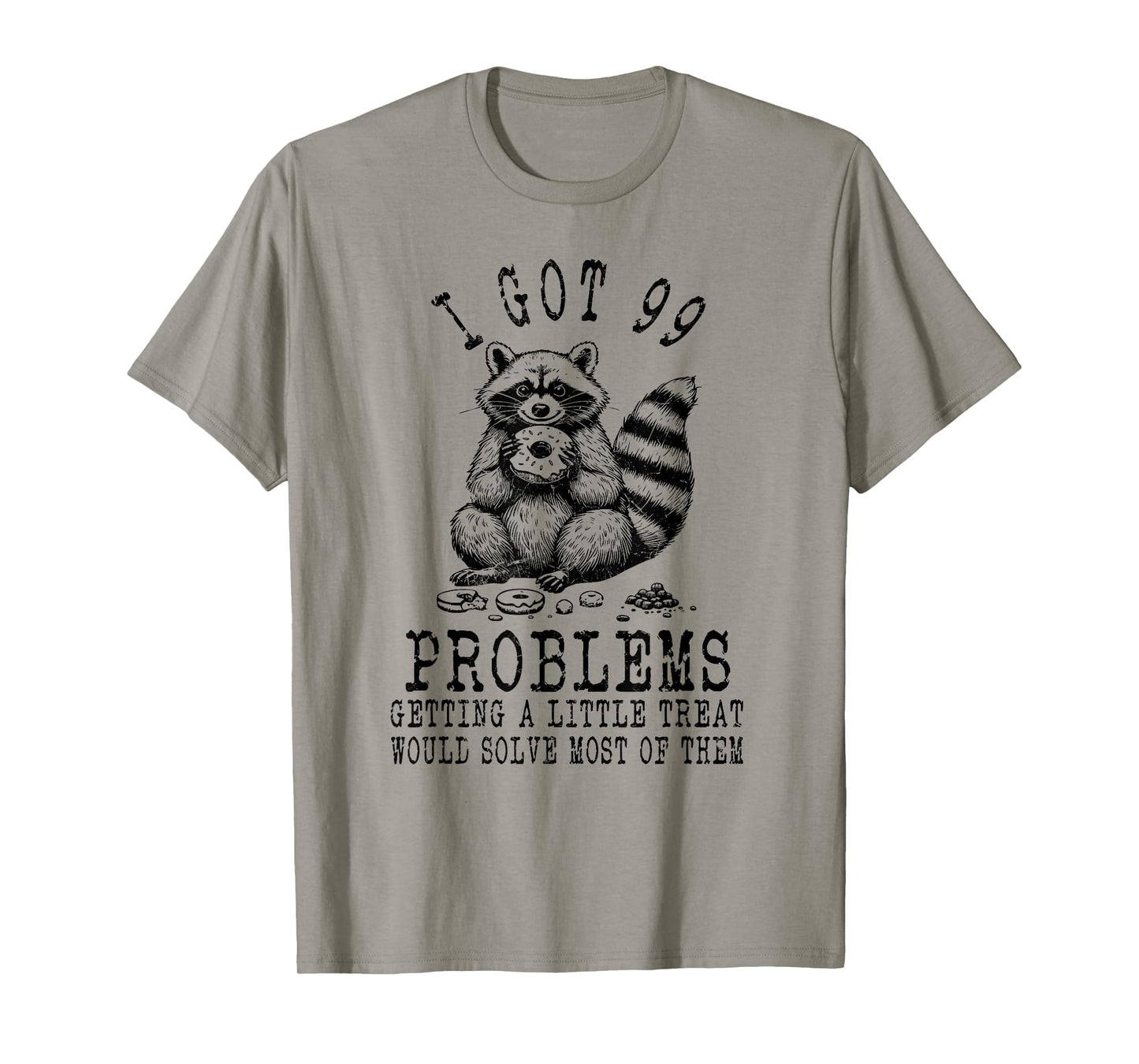 Funny Raccoon, I Got 99 Problems Sarcastic Quotes Funny T-Shirt