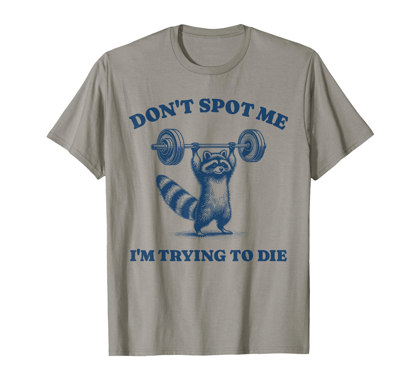 Don't Spot Me I'm Trying To Die Funny Raccoon Gym Retro Pun T-Shirt