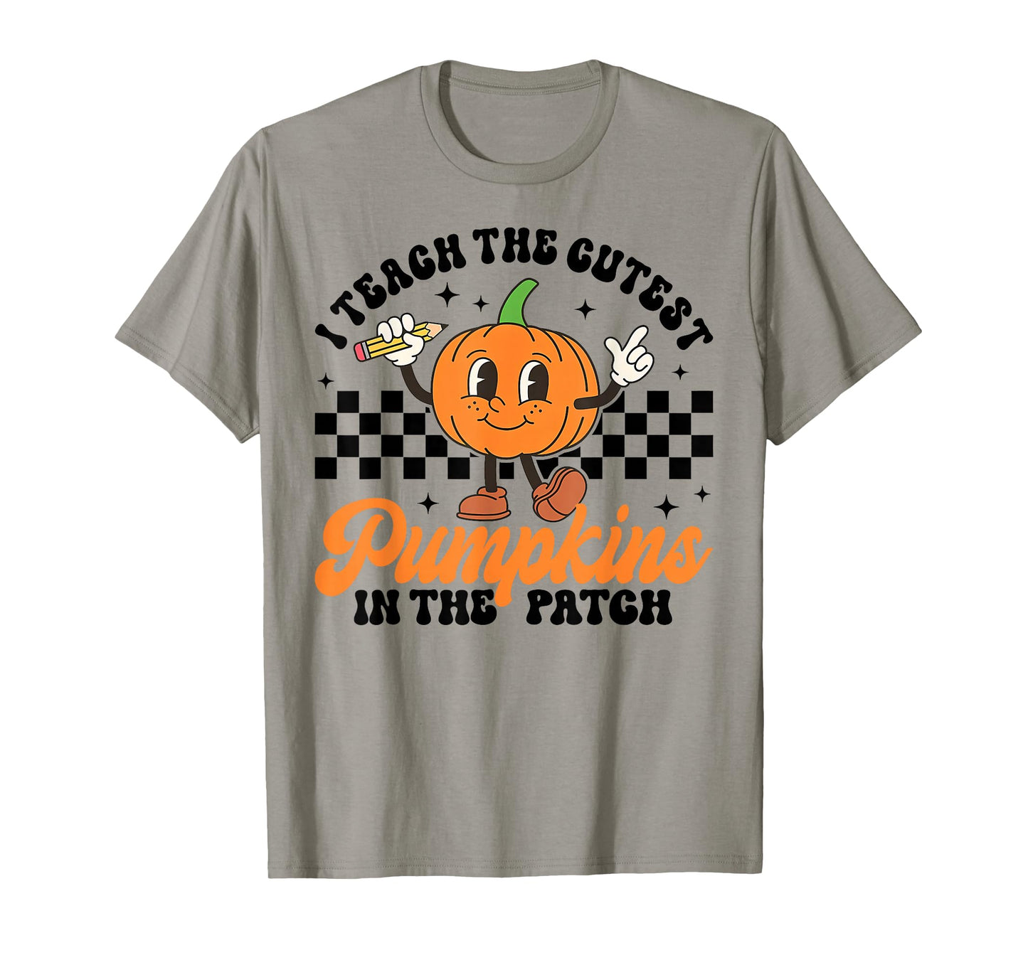 Halloween Teacher I Teach The Cutest Pumpkins in The Patch T-Shirt