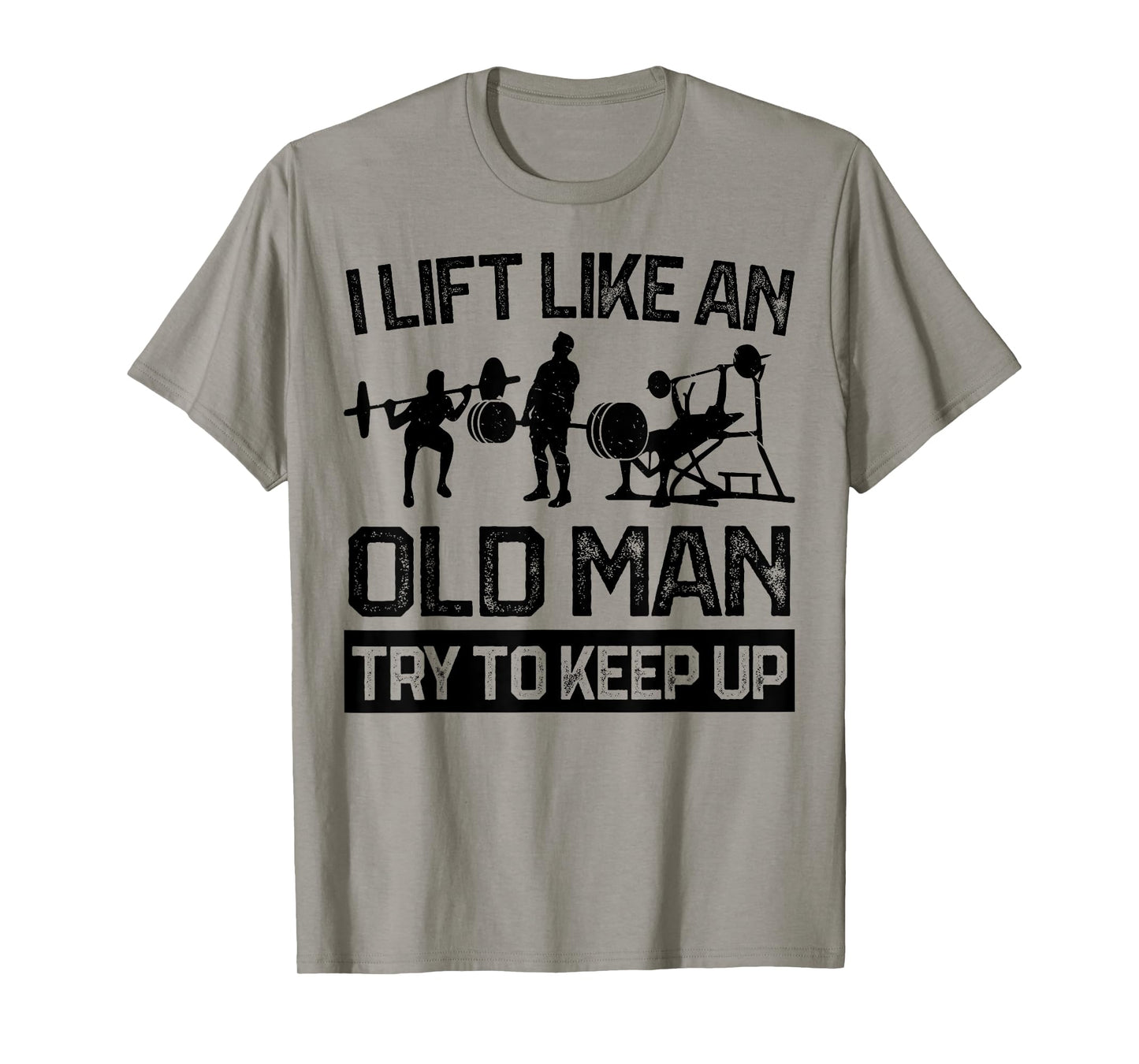 I Lift Like An Old Man Kraftsport Weightlifting Bodybuilder T-Shirt