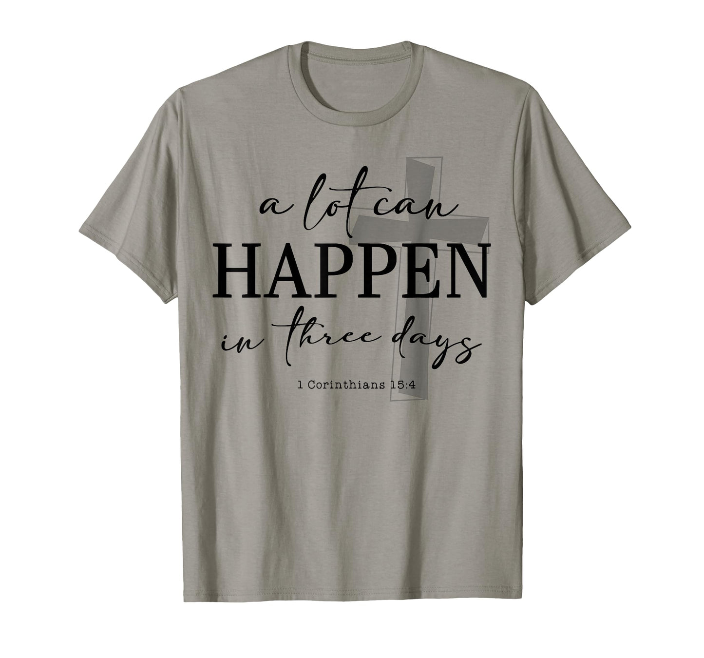 A Lot Can Happen In Three Days T-Shirt