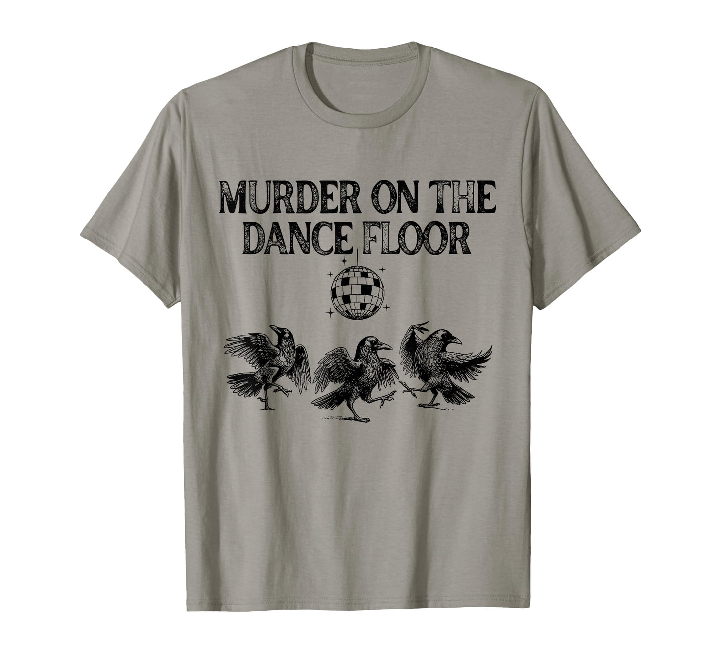 Murder On The Dance Floor Funny Crow Dancing Disco T-Shirt