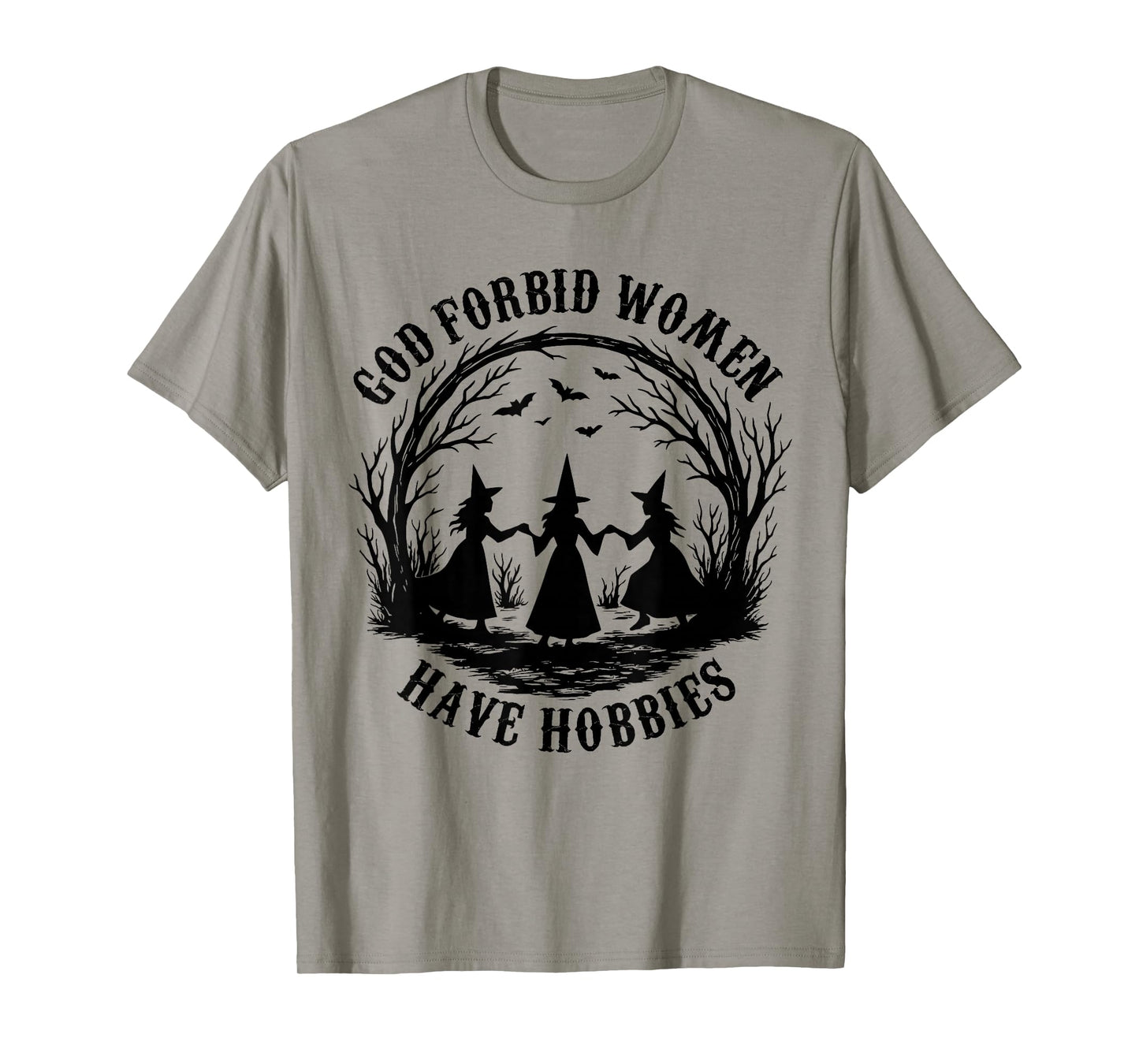 God Forbid Women Have Hobbies Funny Witch Coven Feminist T-Shirt