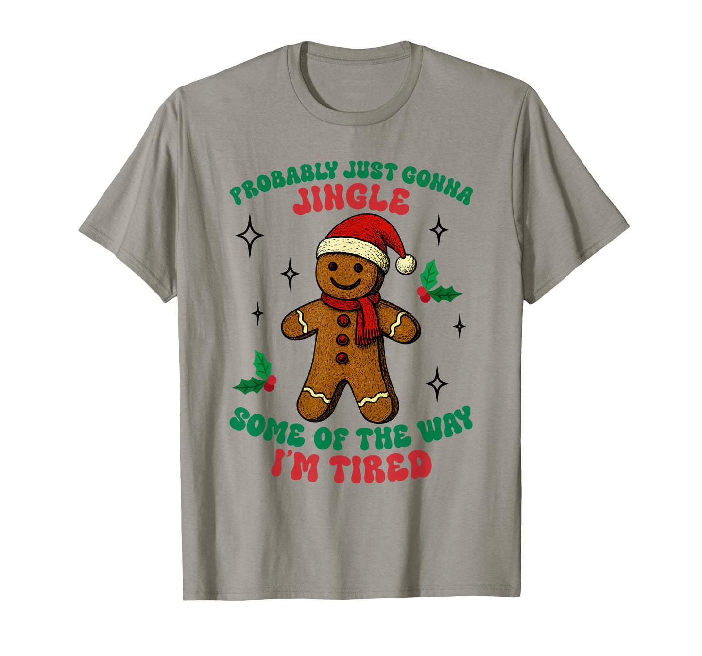 Funny Probably Just Gonna Jingle Some of The Way I'm Tired T-Shirt
