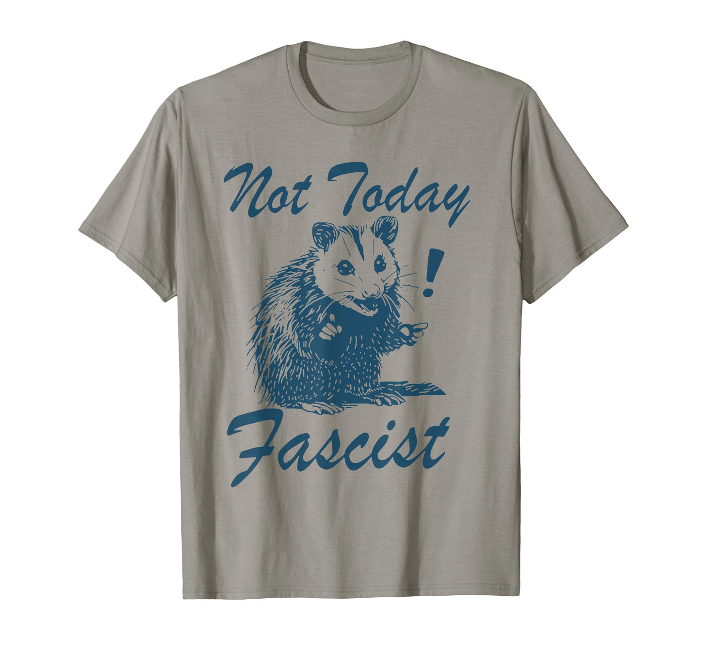 Not Today Fascist Funny Political Possum T-Shirt