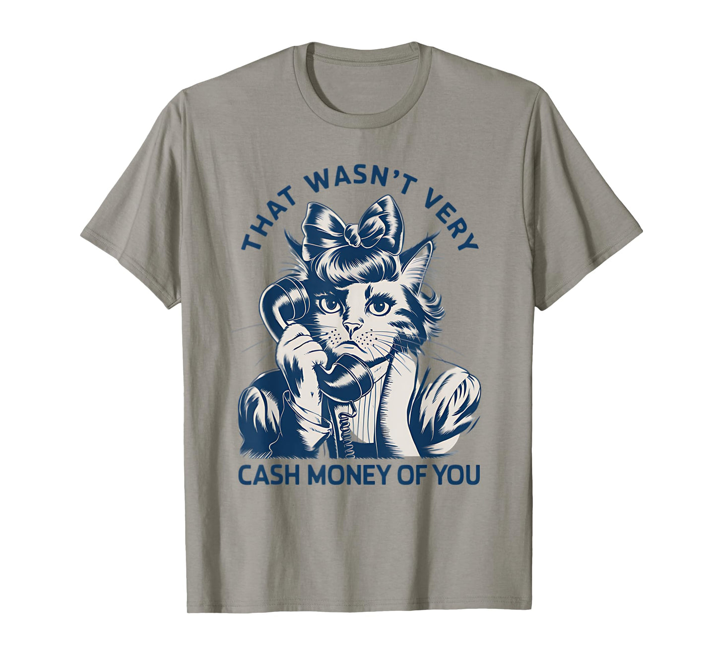 That Wasn't Very Cash Money Of You Vintage Funny Cat T-Shirt