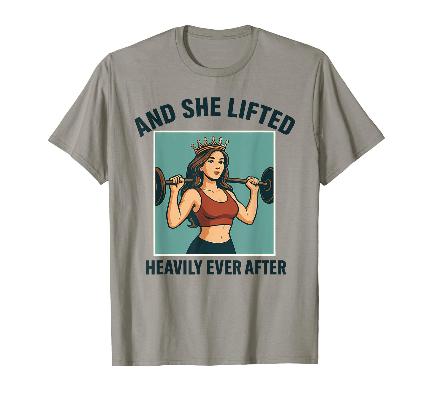 And She Lifted Heavily Ever After Crown Fitness T-Shirt