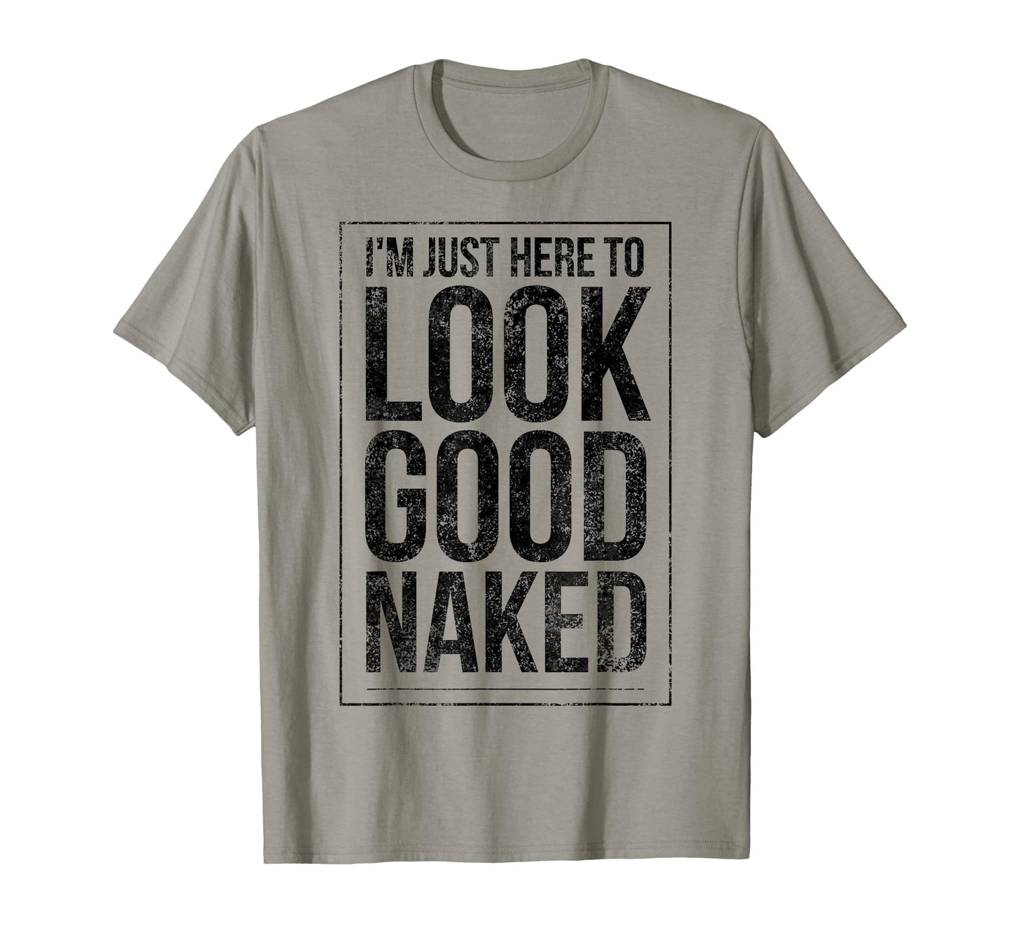 Funny Gym Workout Look Good Naked Sexy Fitness Bodybuilder T-Shirt