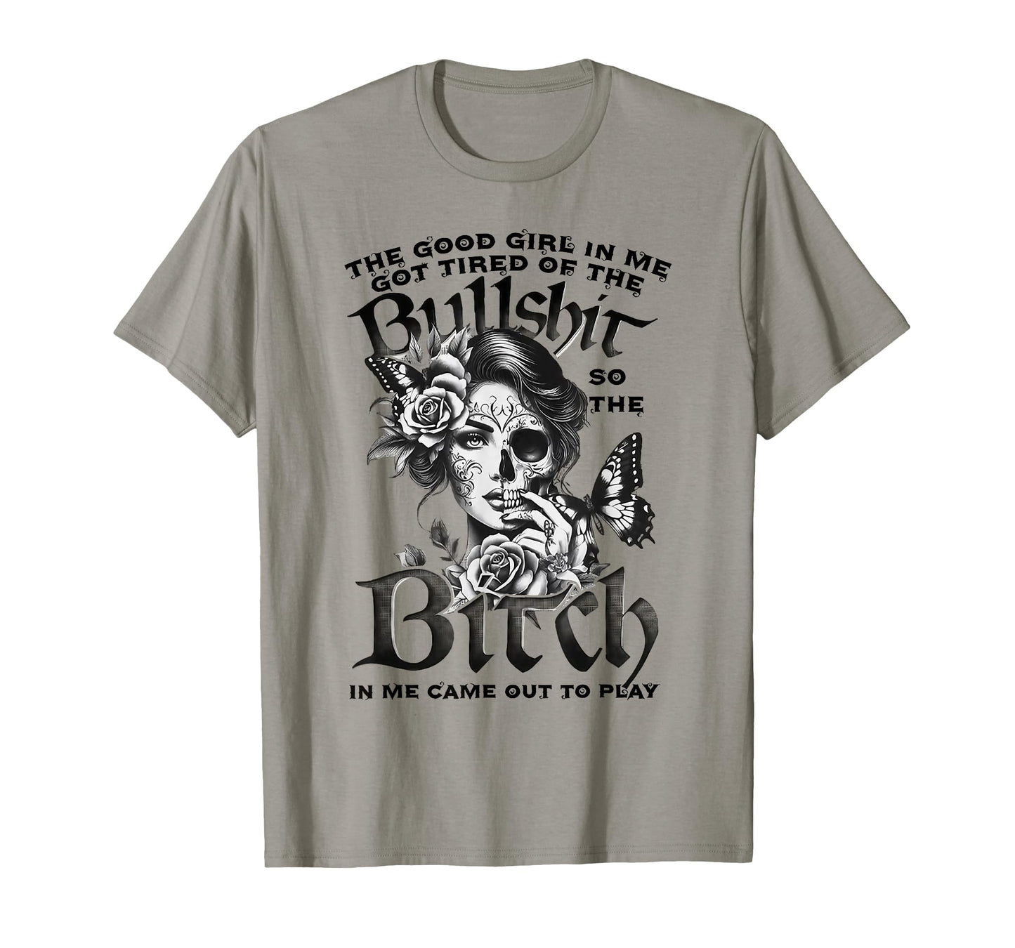 The Good Girl in Me Got Tired Skull Butterfly Design T-Shirt