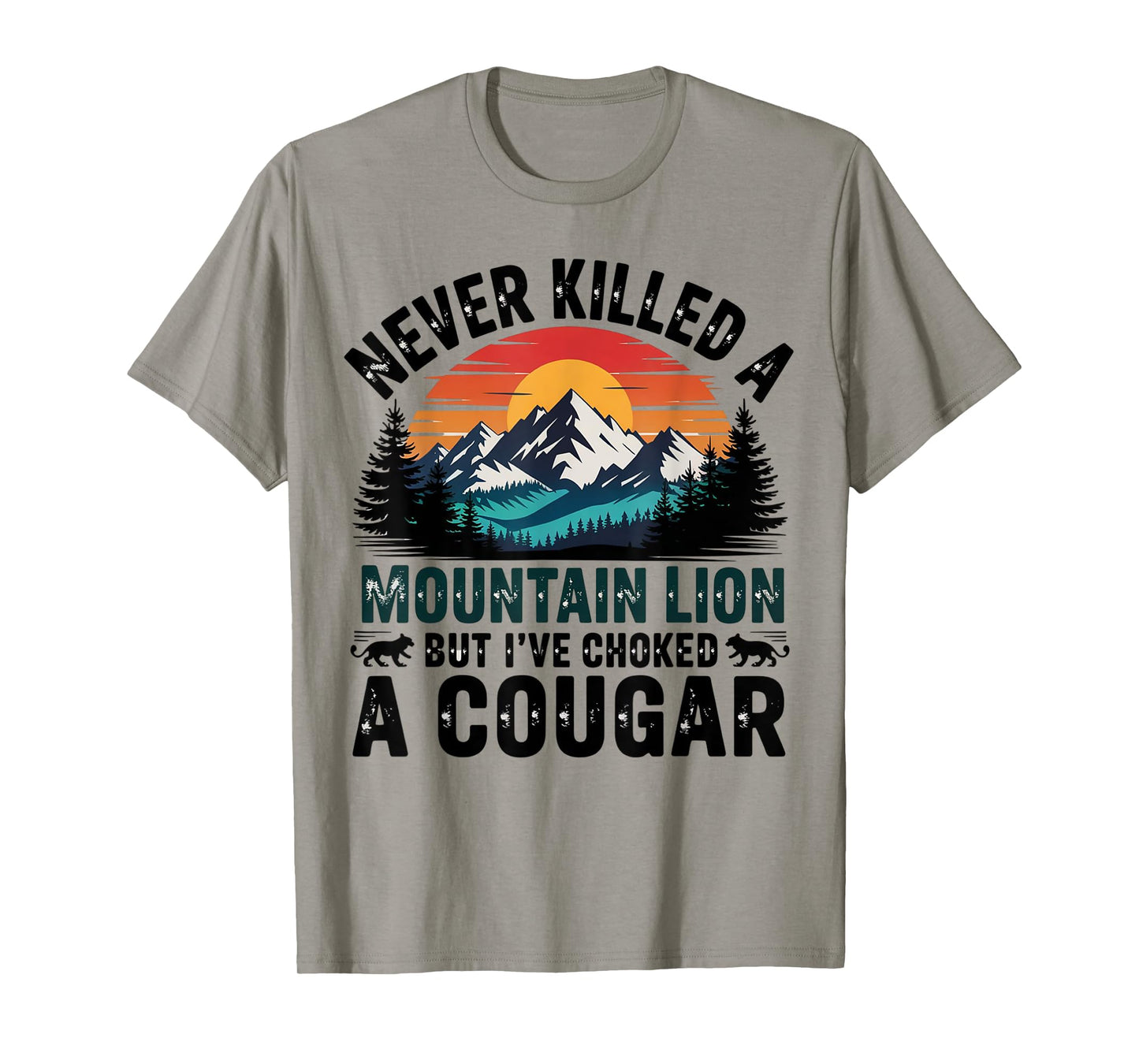 Never Killed A Mountain Lion But Choked A Cougar Paw For Men T-Shirt