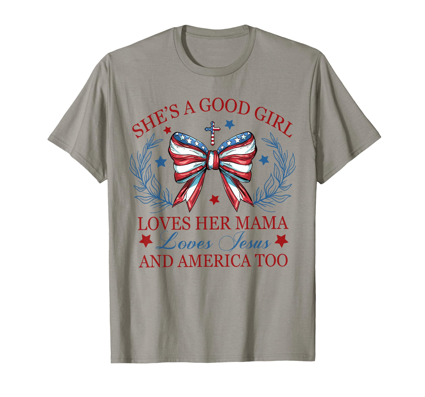 She's A Good Girl Loves Her Mama Loves Jesus And America Too T-Shirt