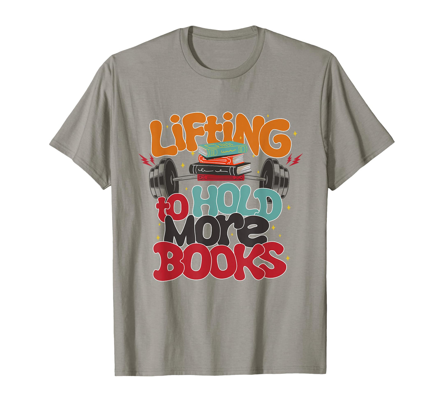 Lifting To Hold More Books Gym Fitness Women Bodybuilding T-Shirt