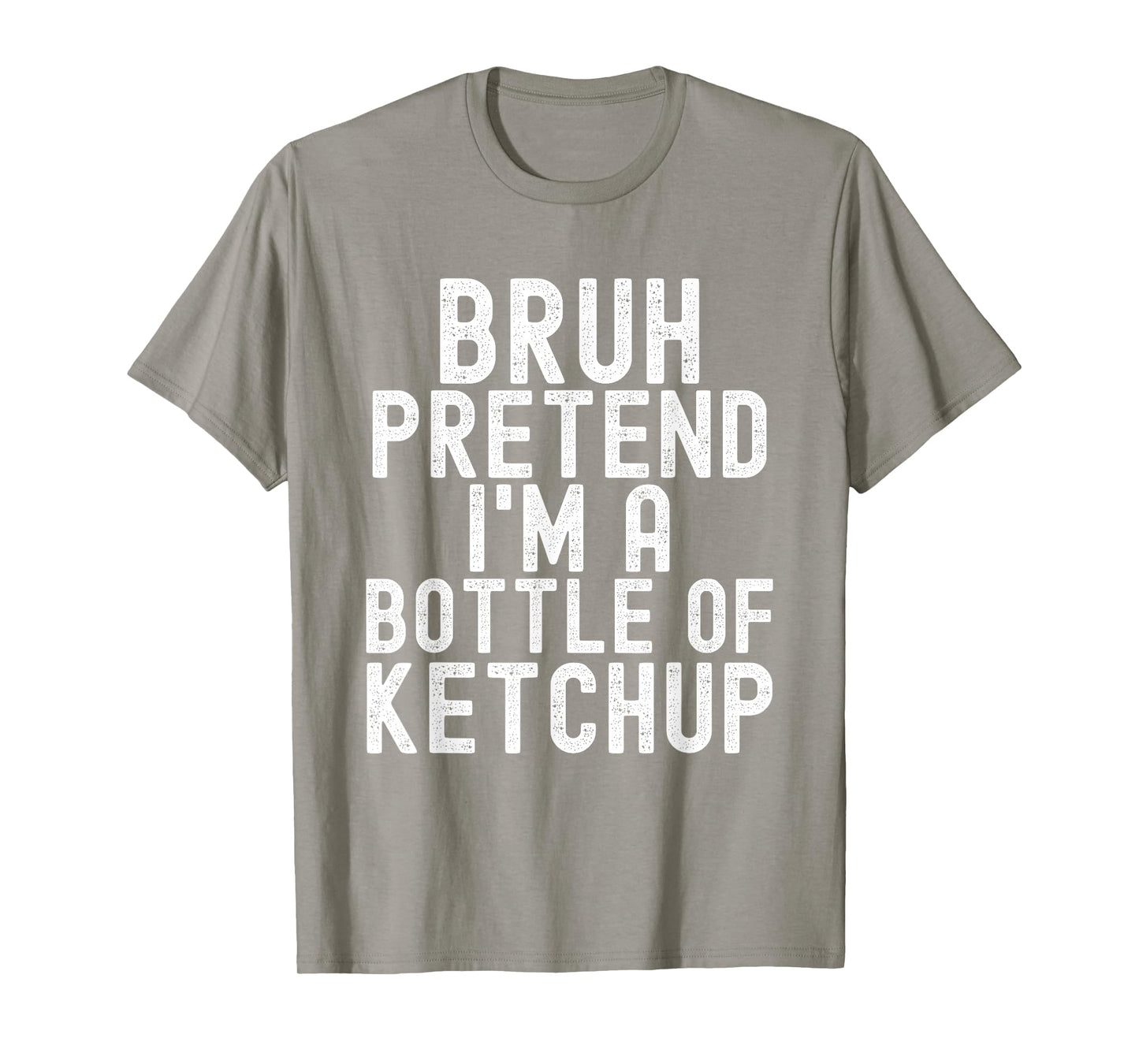 Pretend I'm A Bottle of Ketchup Halloween Costume Men Women T-Shirt