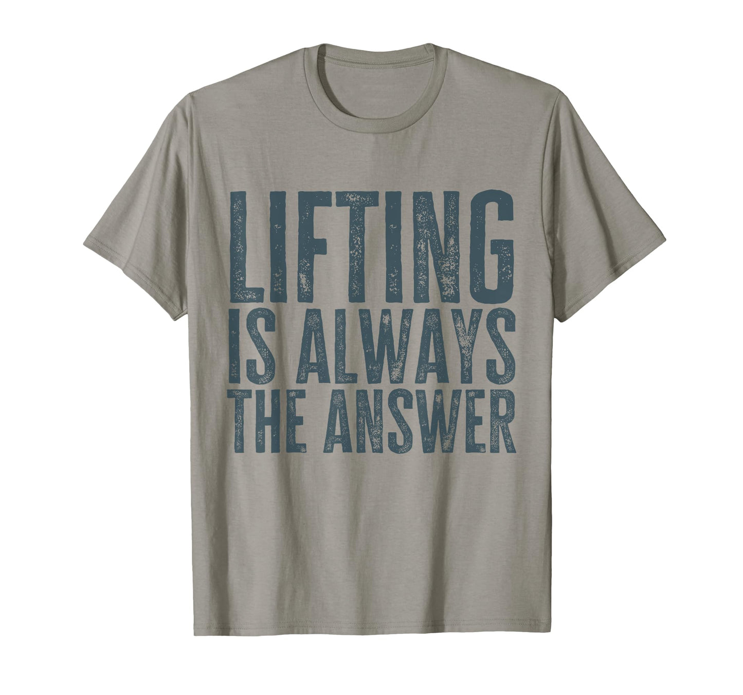 Funny Gym Workout Weightlifting Is Always The Answer T-Shirt