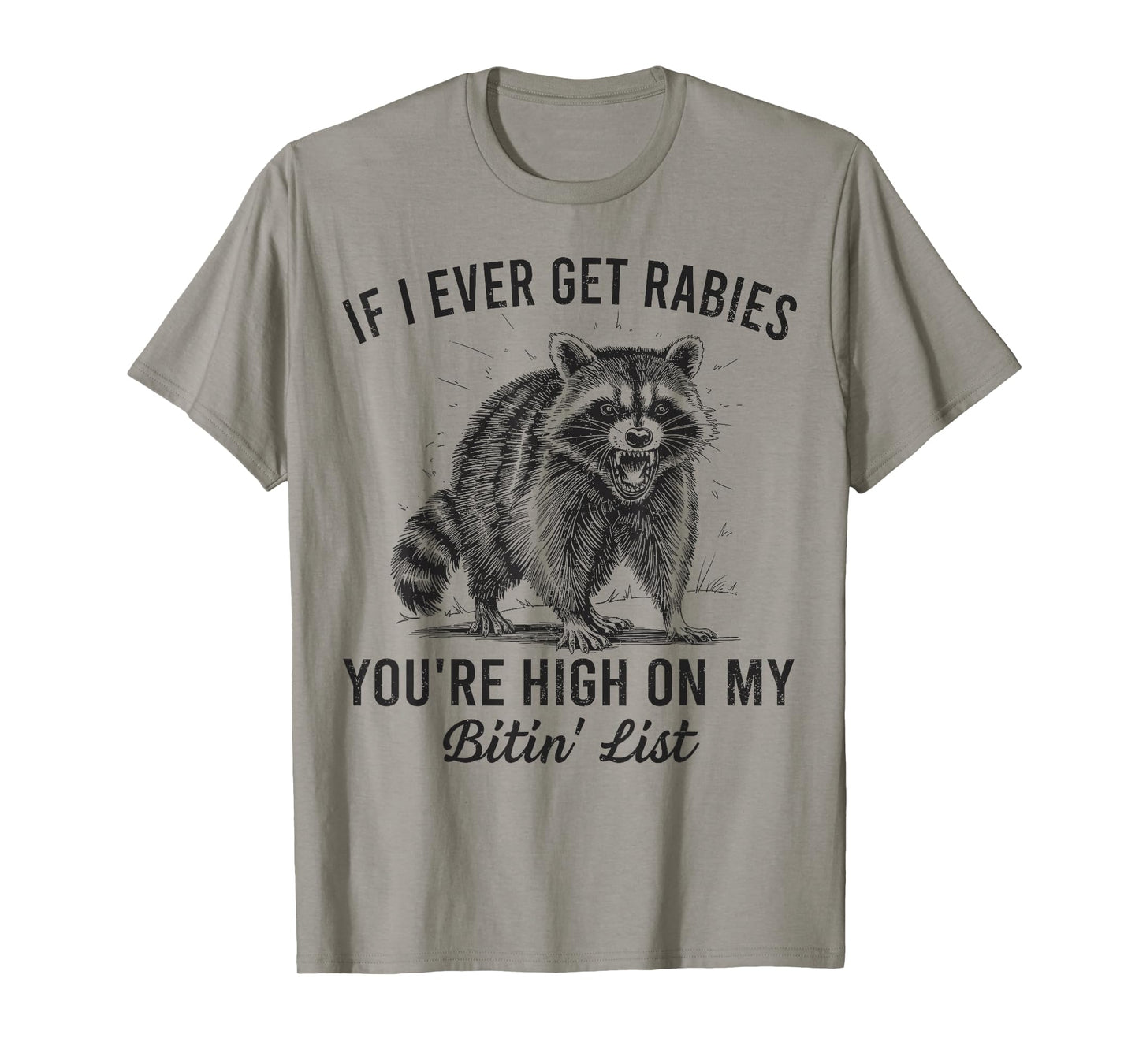 If I Ever Get Rabies You’re High On My Bitin’ List Raccoon T-Shirt