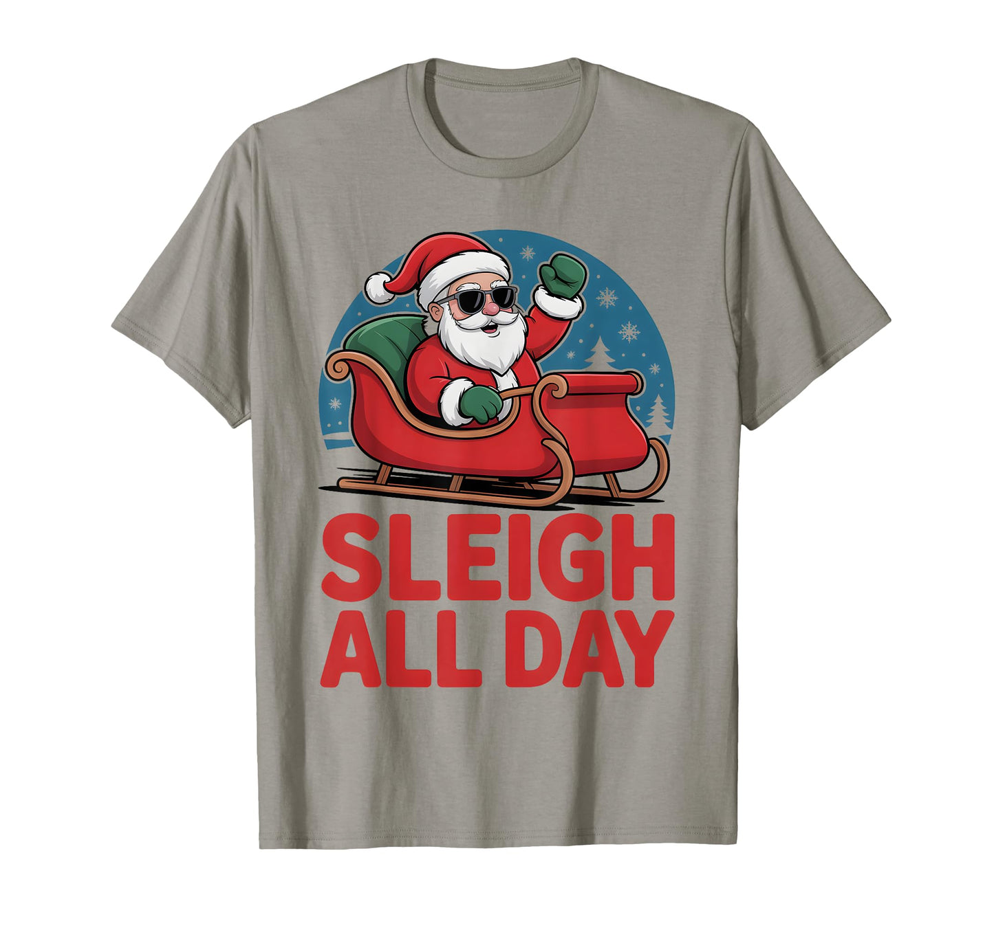 Sleigh All Day Christmas Funny Xmas Santa Sunglasses Puns T-Shirt