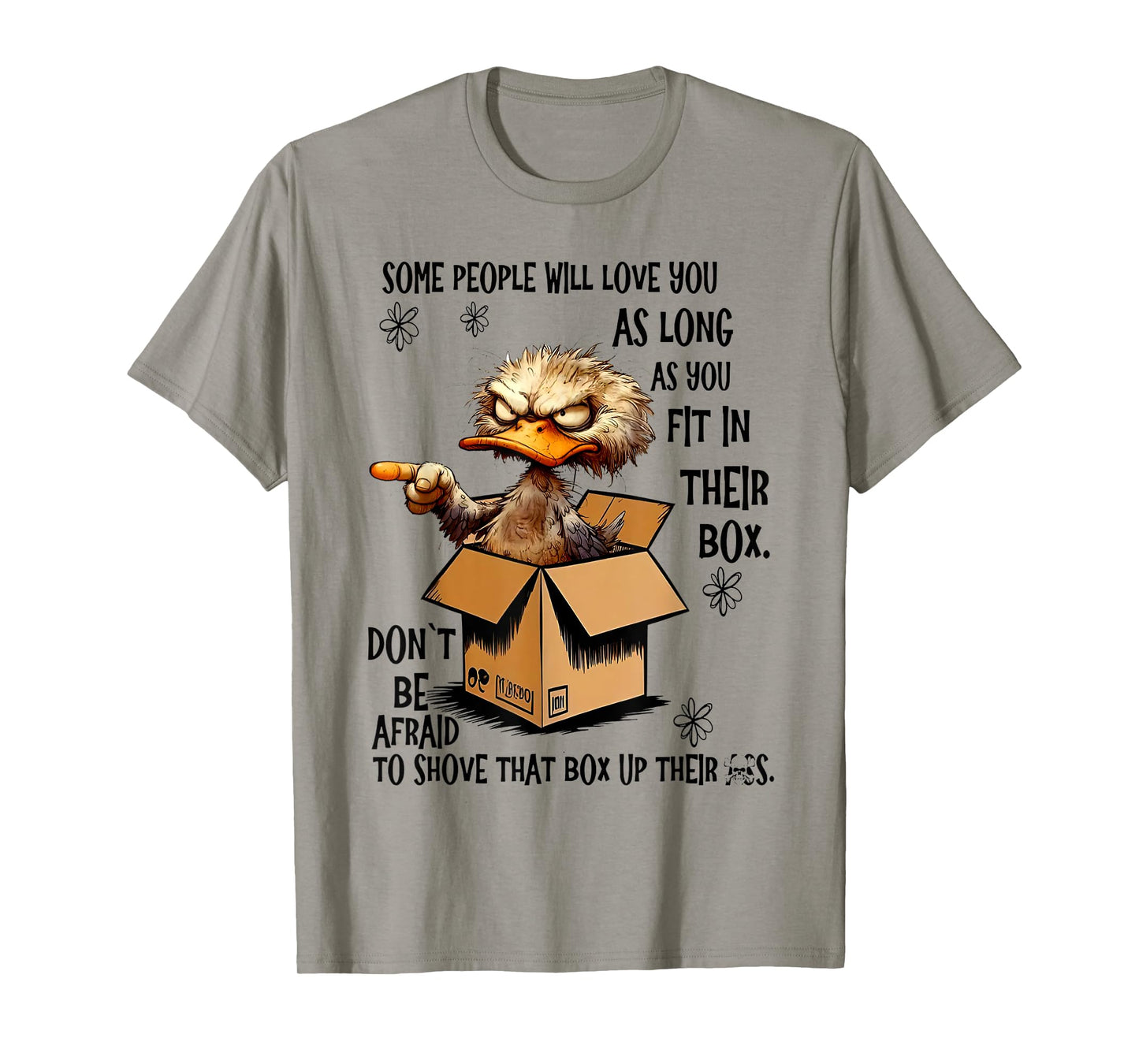 Some people will love you as long as you fit in their box T-Shirt