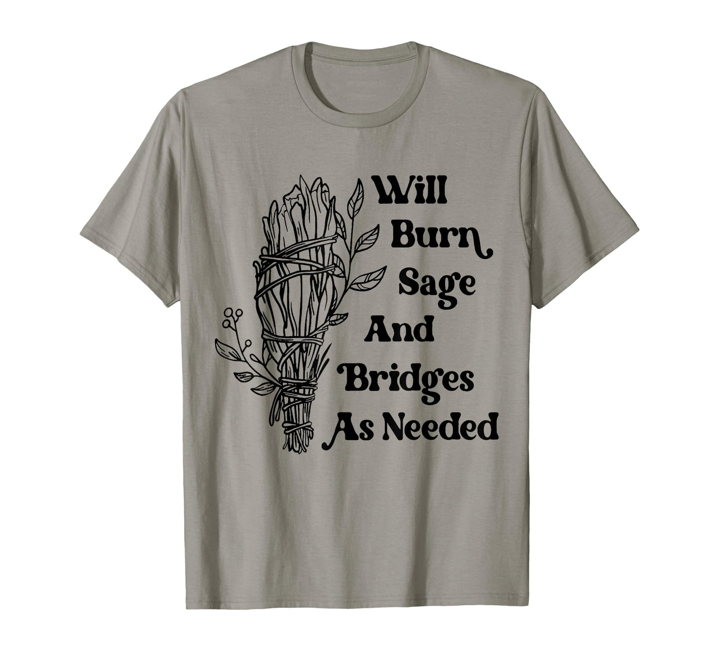 Will Burn Sage and Bridges As Needed Vintage Retro T-Shirt