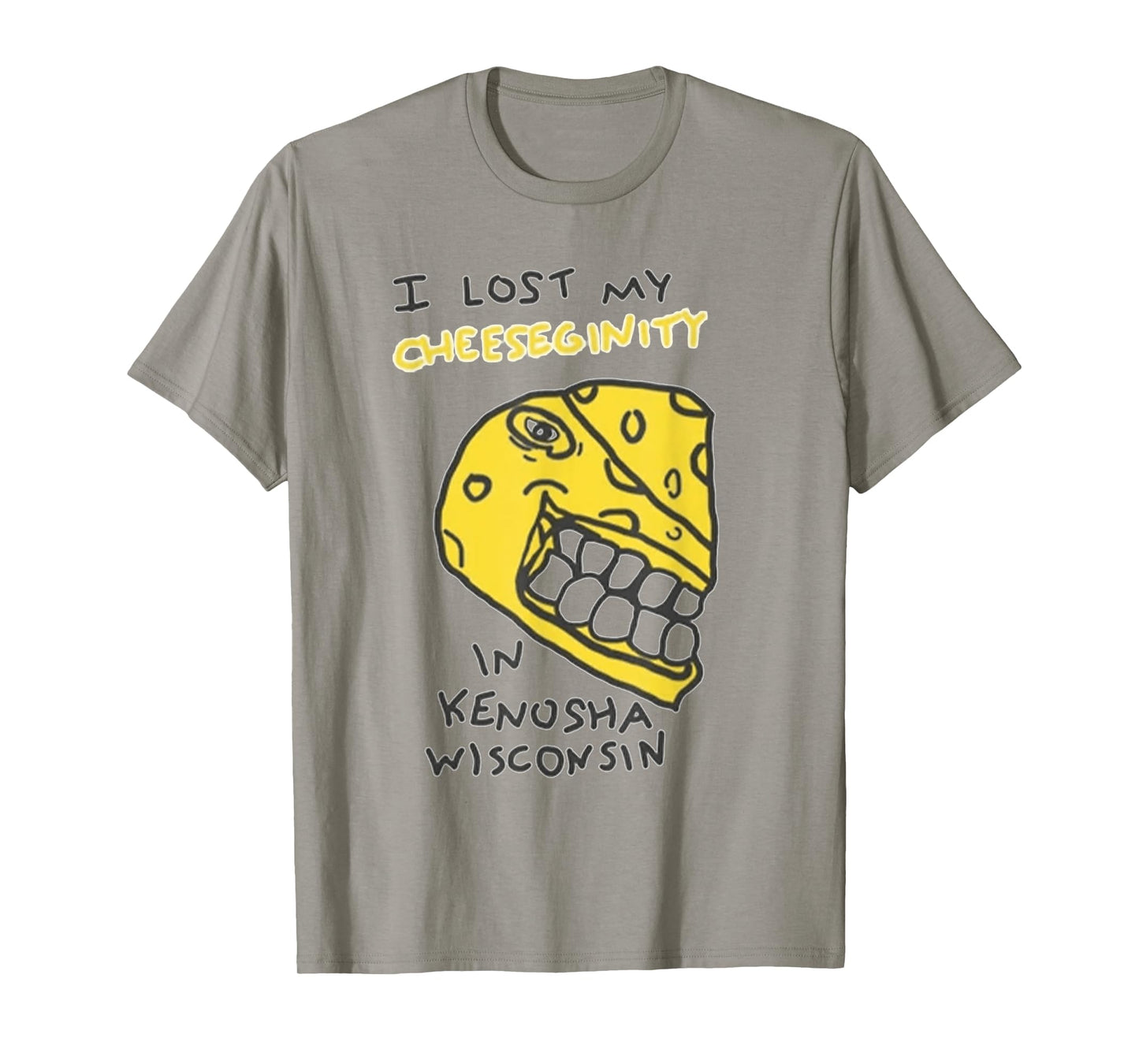 I Lost My Cheeseginity in Kenosha Wisconsin T-Shirt