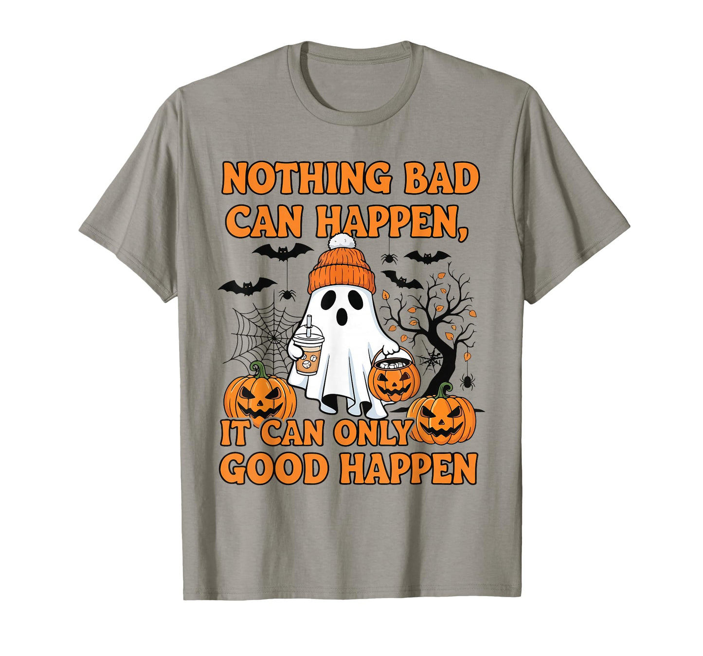 Nothing Bad Can Happe Halloween Design Quote T-Shirt