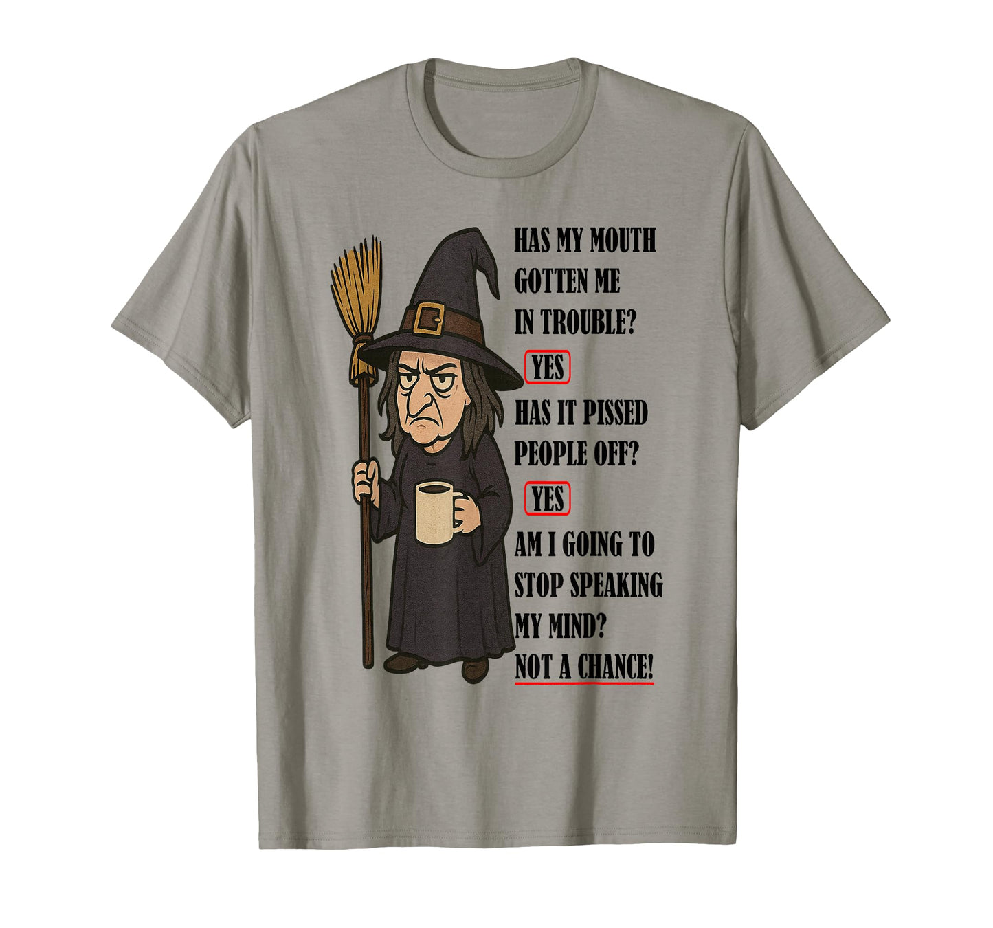 Witch - Has My Mouth Gotten Me in Trouble T-Shirt