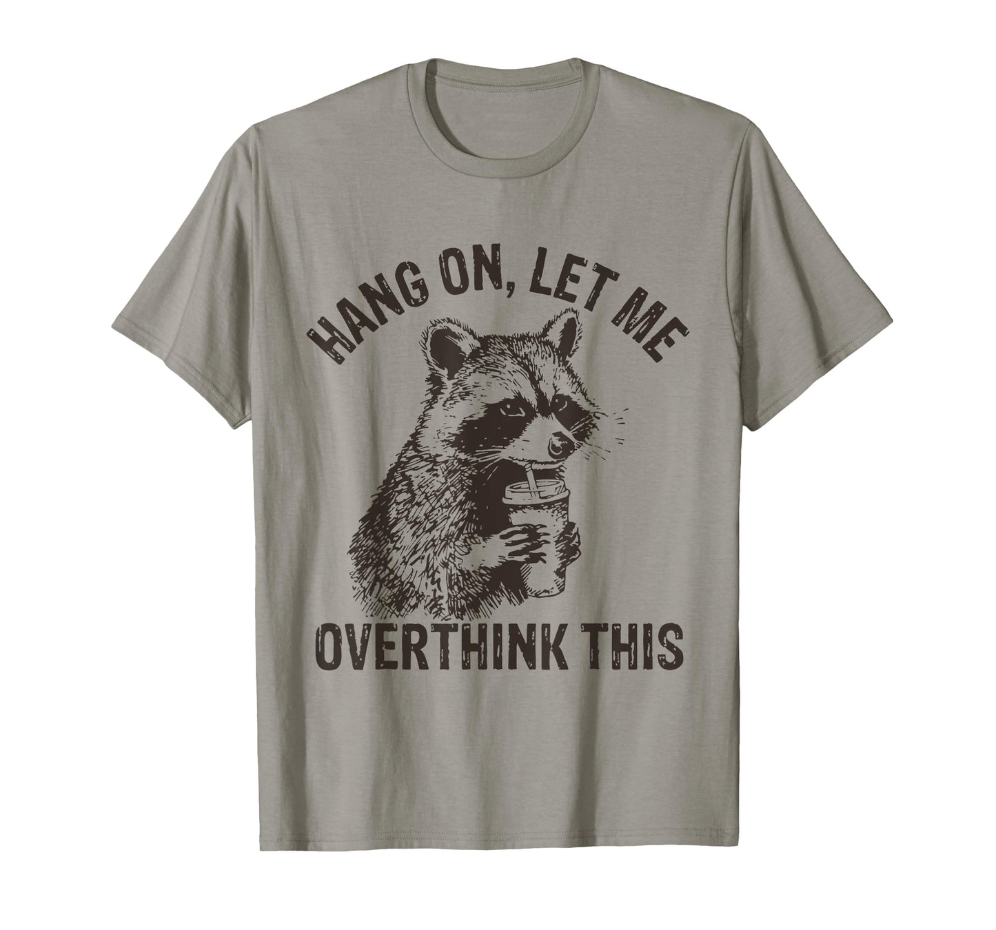 Hang On Let Me Overthink This Funny Raccoon Sarcastic T-Shirt