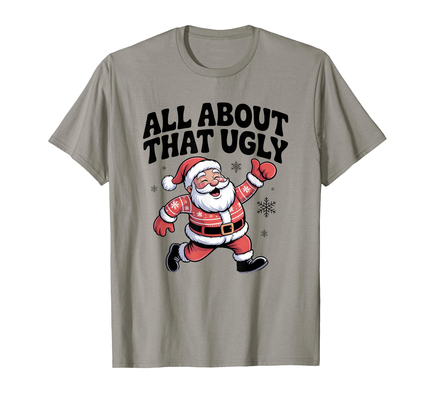 All About That Ugly Santa Christmas Sweater T-Shirt