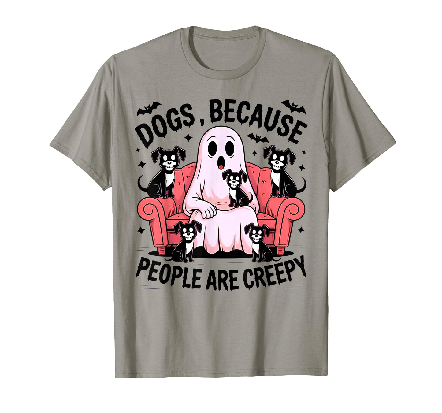 Dogs Because People are Creepy - Funny Dog Lover T-Shirt