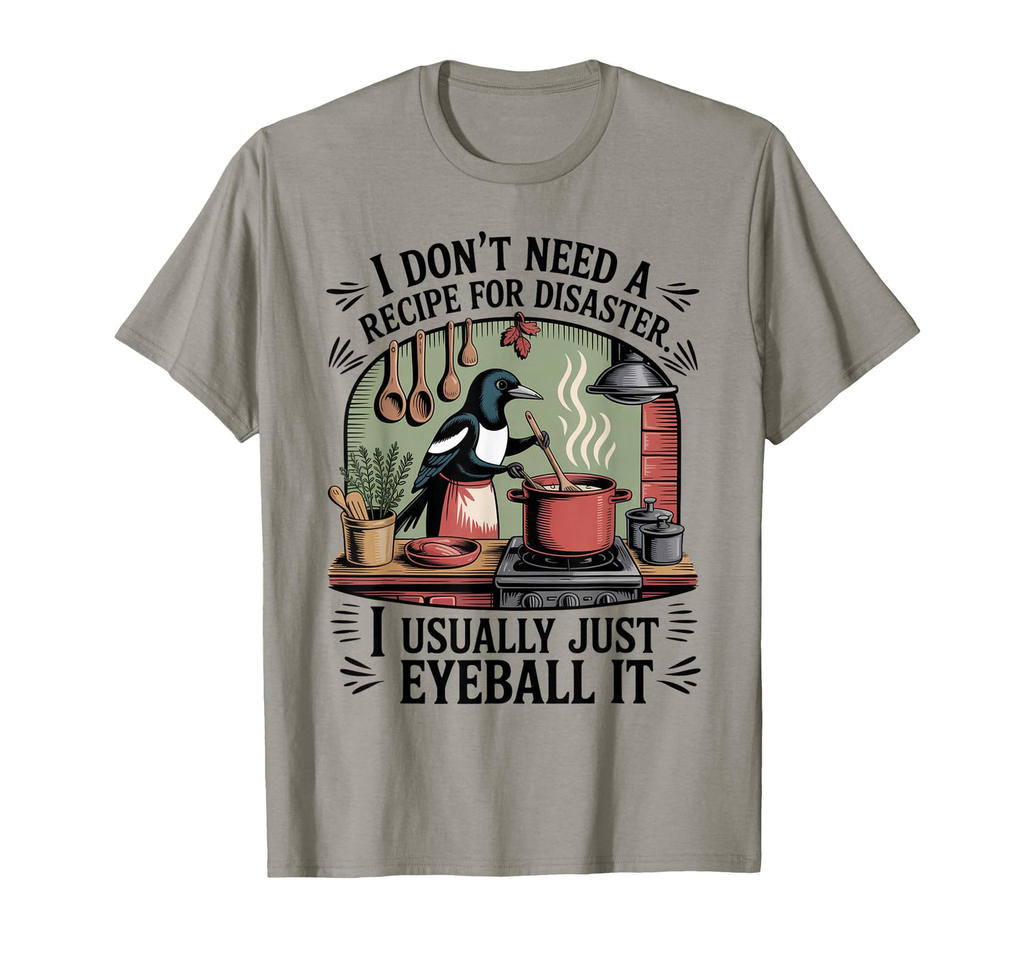 Funny Cooking Quote Recipe Foodies Humor Chefs Home Cooks T-Shirt