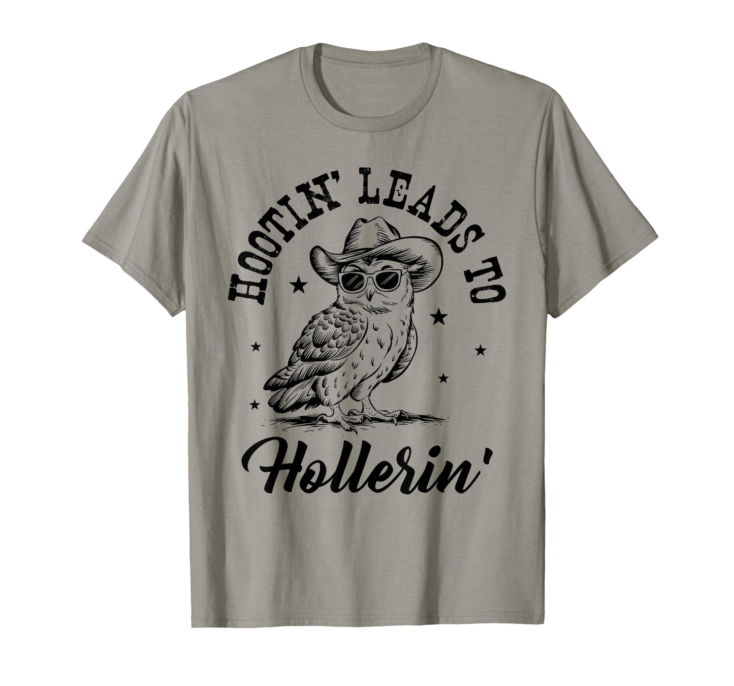 Hootin Leads To Hollerin T-Shirt