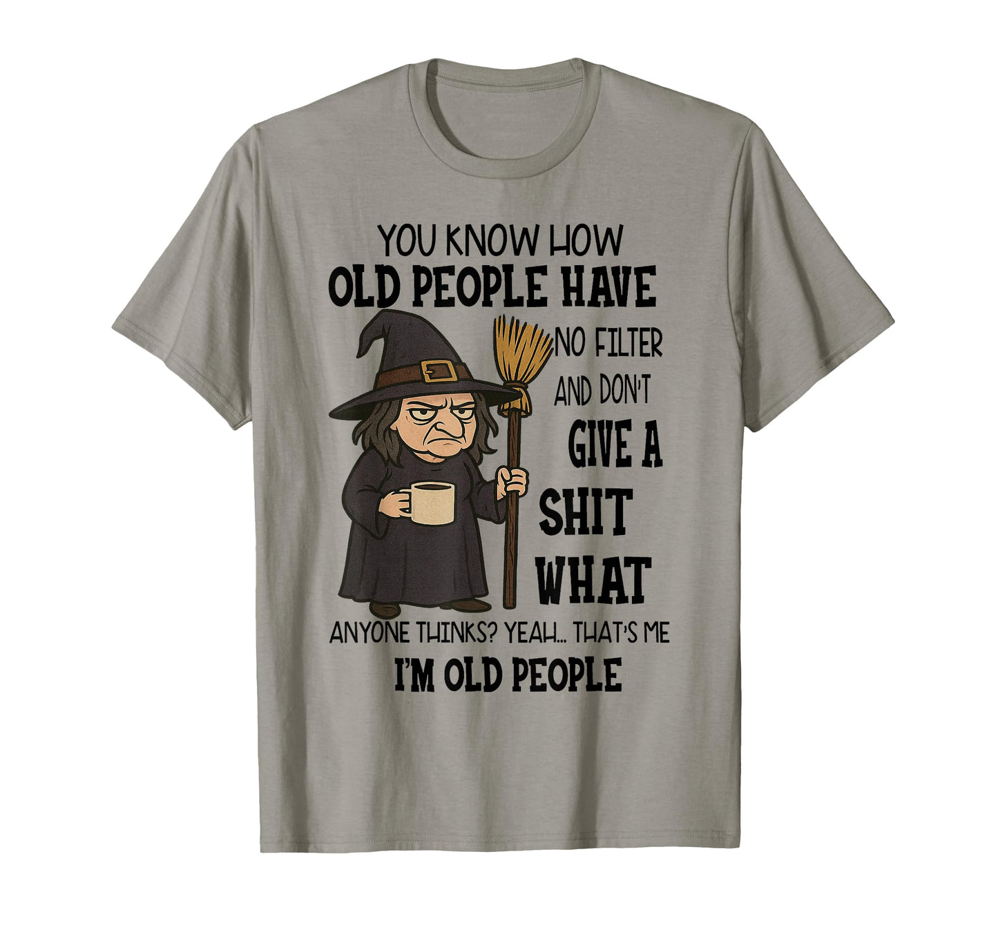 Witch - You Know How Old People Have No Filter T-Shirt