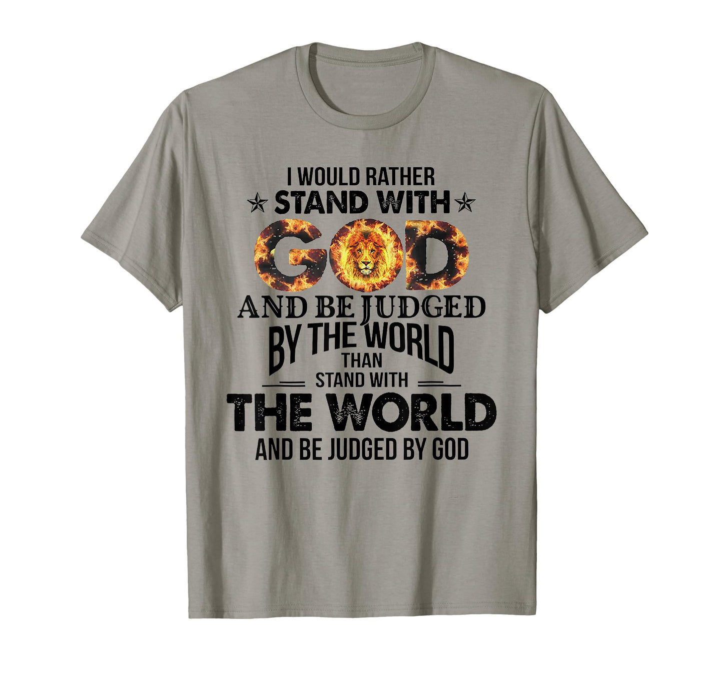 I Would Rather Stand With God And Be Judged By The World T-Shirt