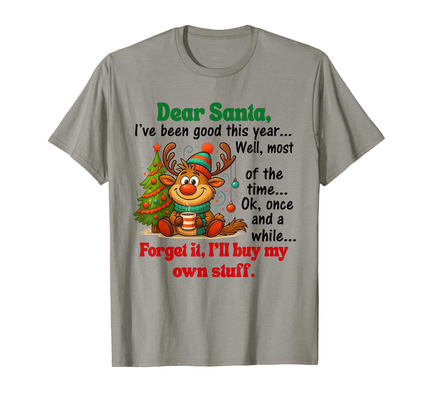 Dear Santa I've Been Good This Year Well Most of The Time T-Shirt