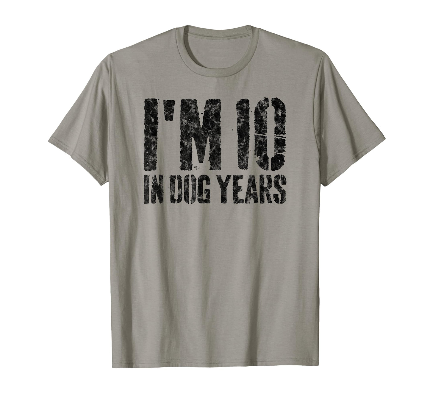 I'm 10 in Dog Years Funny 70th Birthday Gift Men Gag T-Shirt