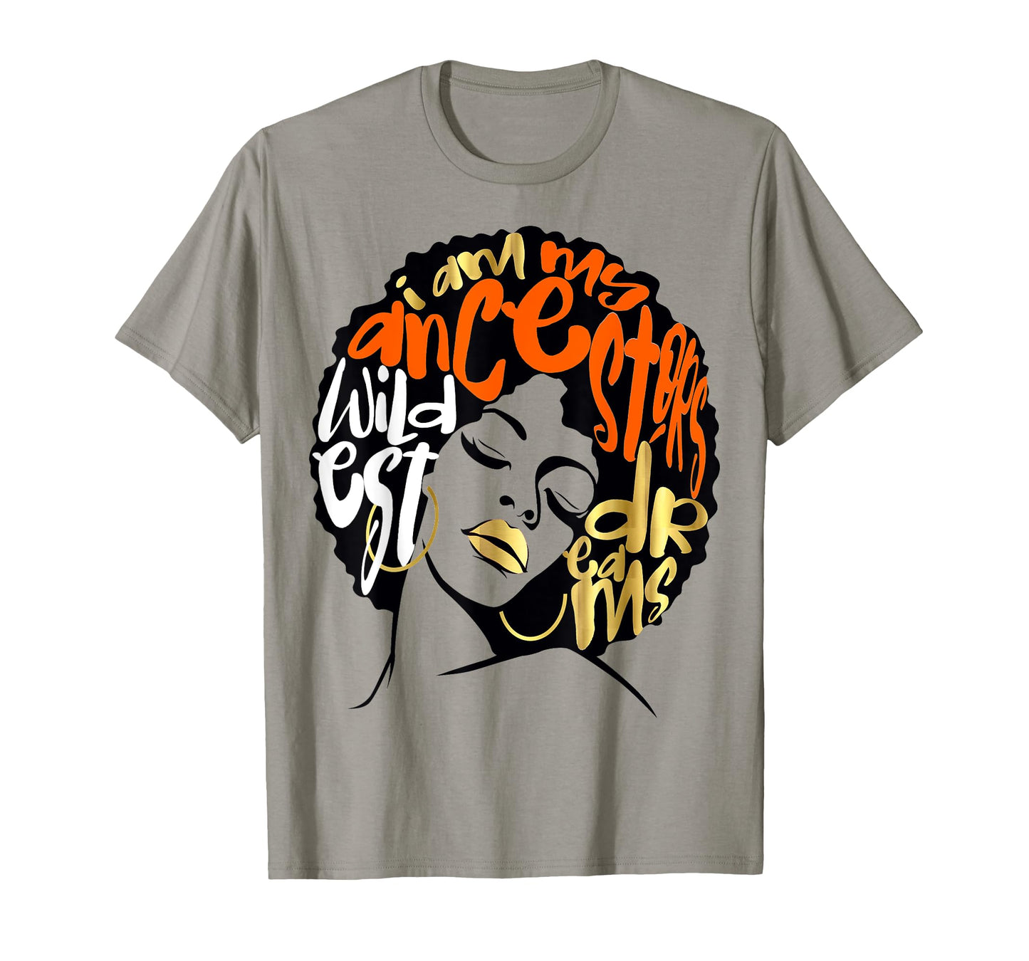 Ancestors Wildest Dreams Gift Afro Orange T-Shirt