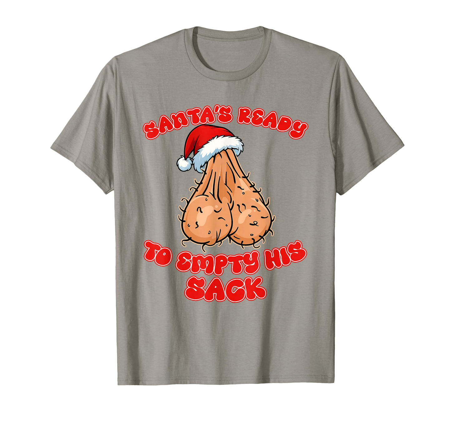 Inappropriate Christmas Funny Santas Ready to Empty His Sack T-Shirt