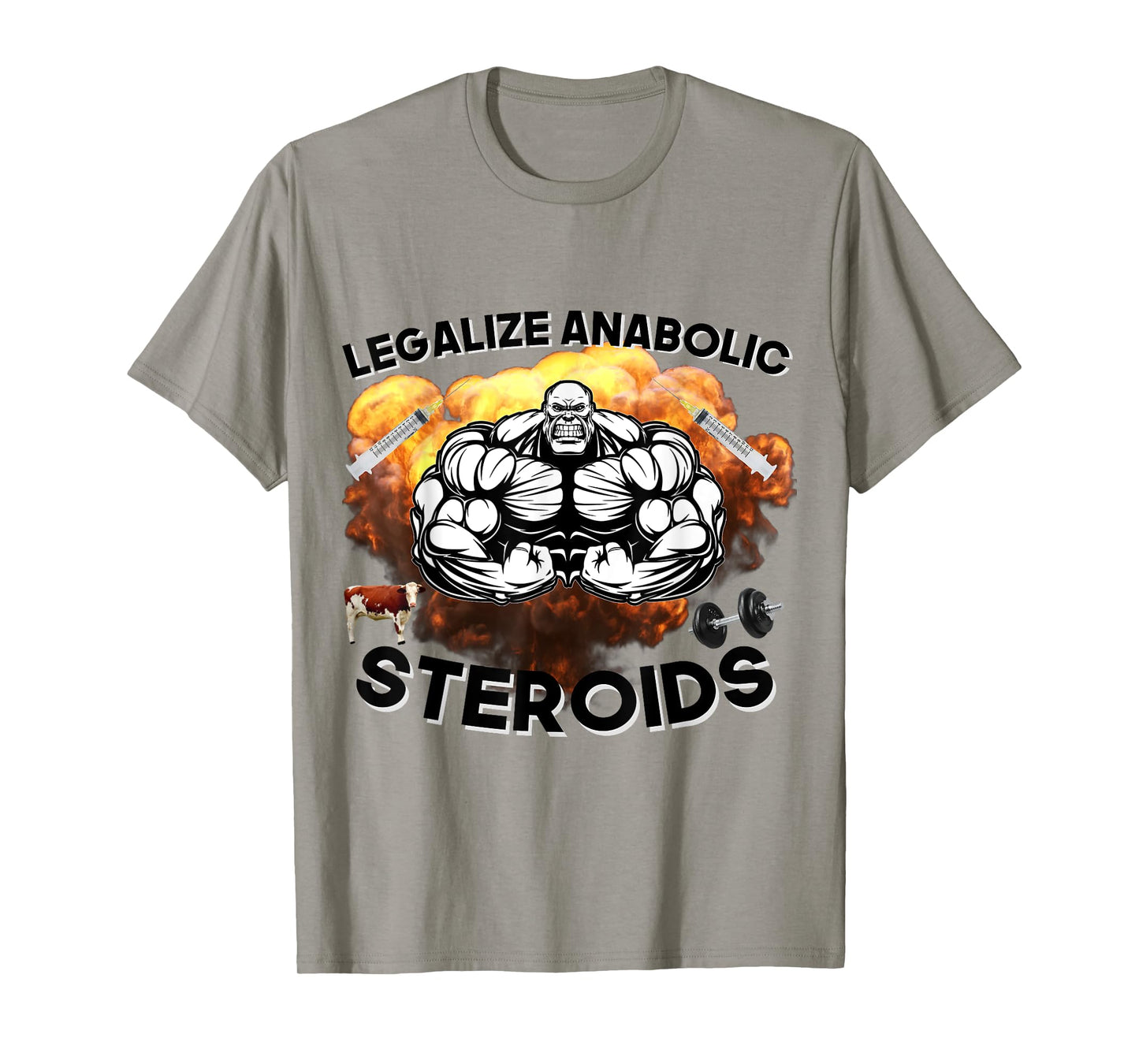 Legalize Anabolic Steroids Funny Gym Bodybuilding Design T-Shirt
