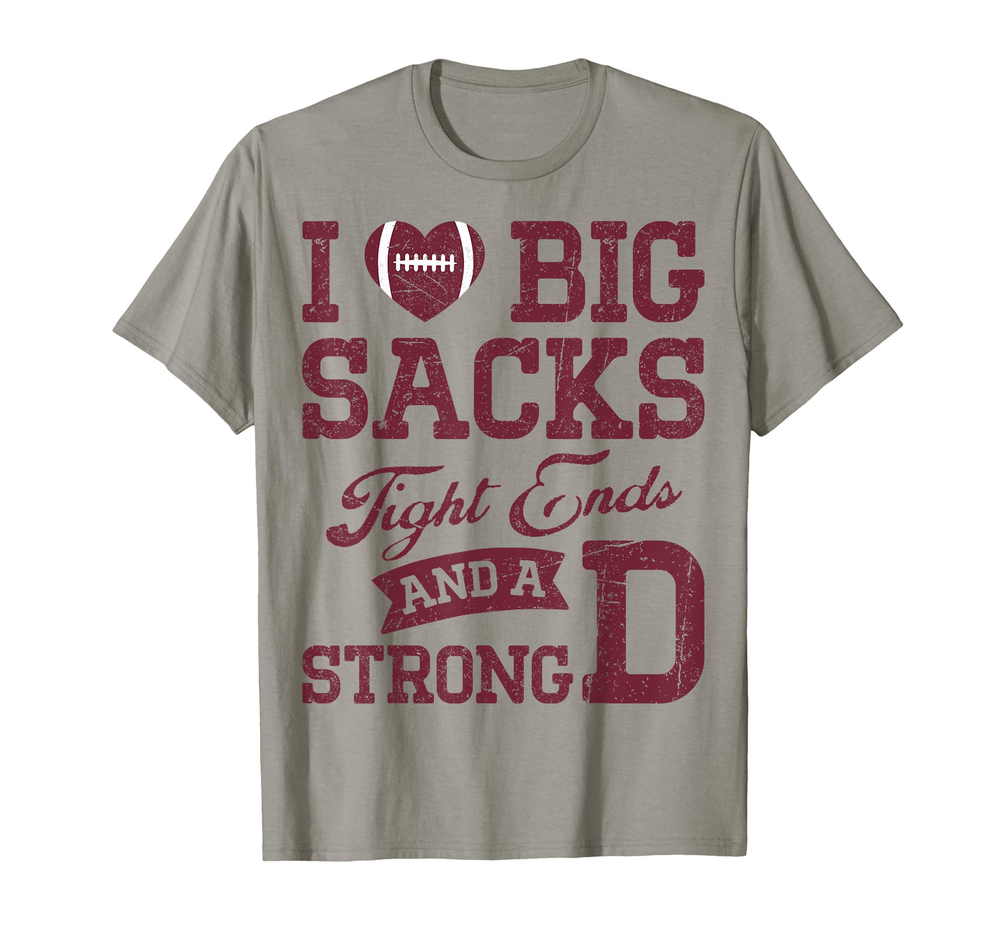 I Love Big Sacks Tight Ends And A Strong D Football Saying T-Shirt